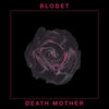 Blodet "Death Mother"