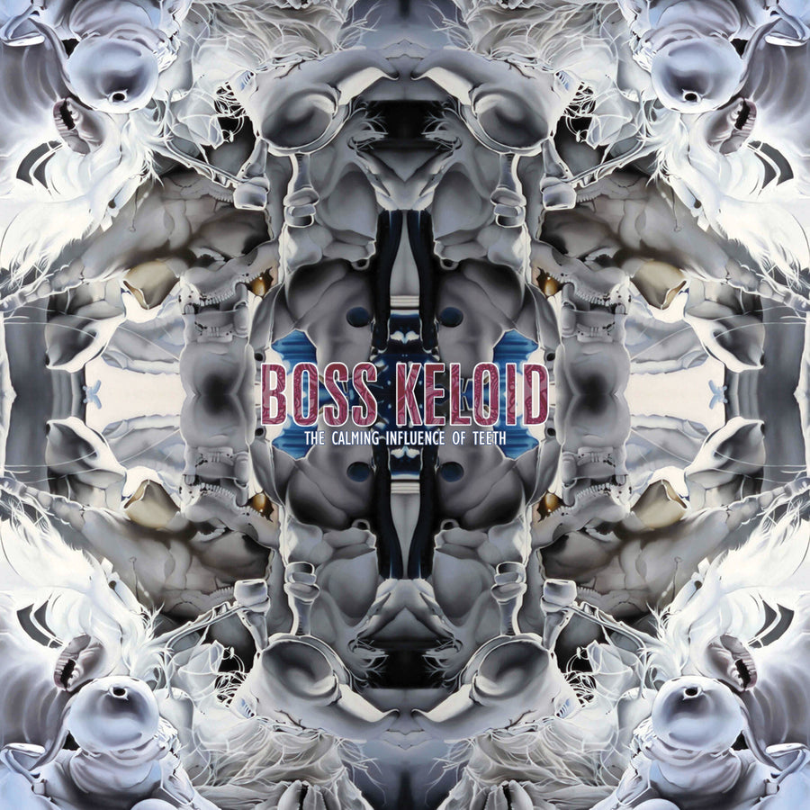 Boss Keloid "The Calming Influence Of Teeth"