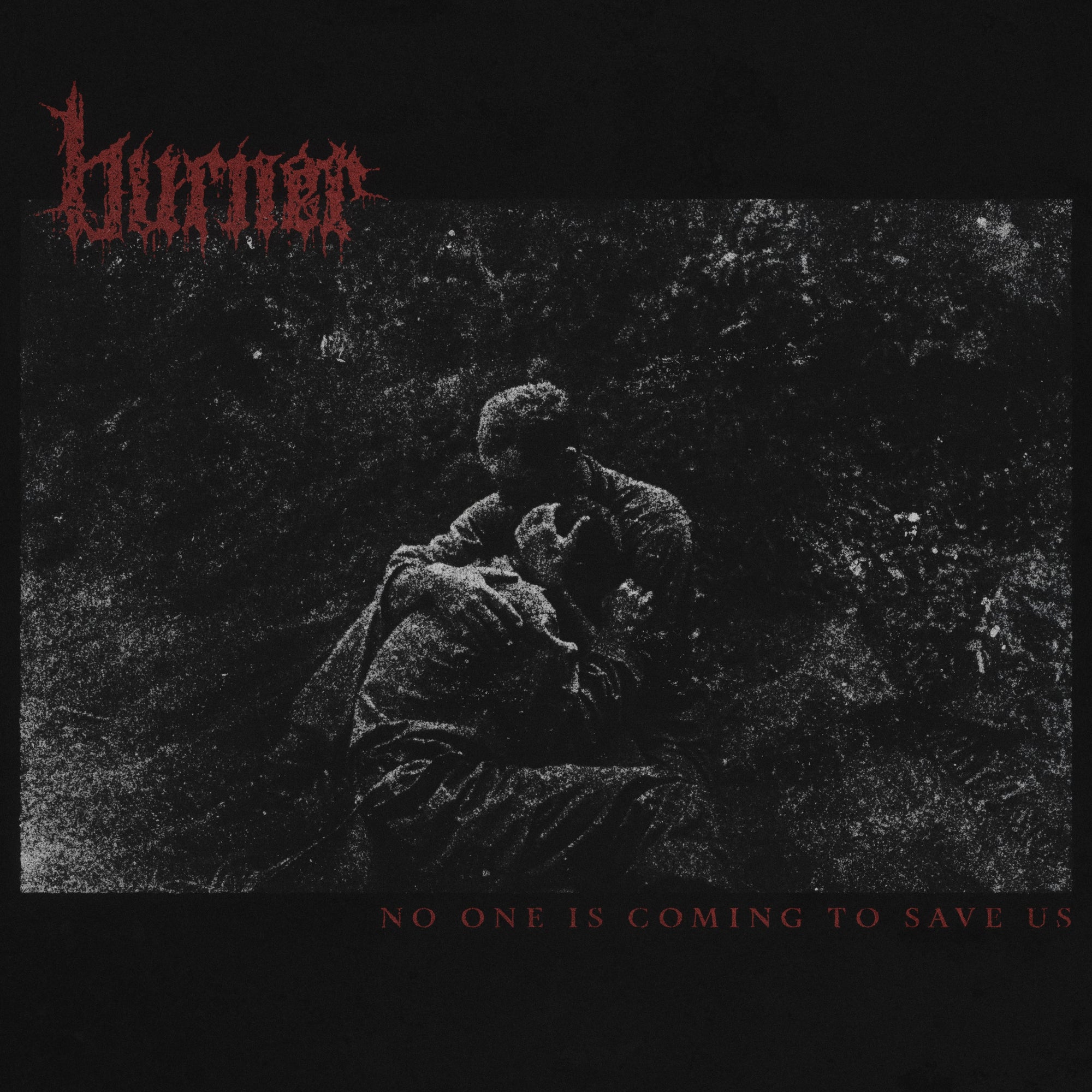 Burner "No One Is Coming To Save Us"