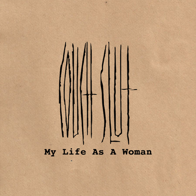 Couch Slut "My Life As A Woman (10th Anniversary Reissue)"