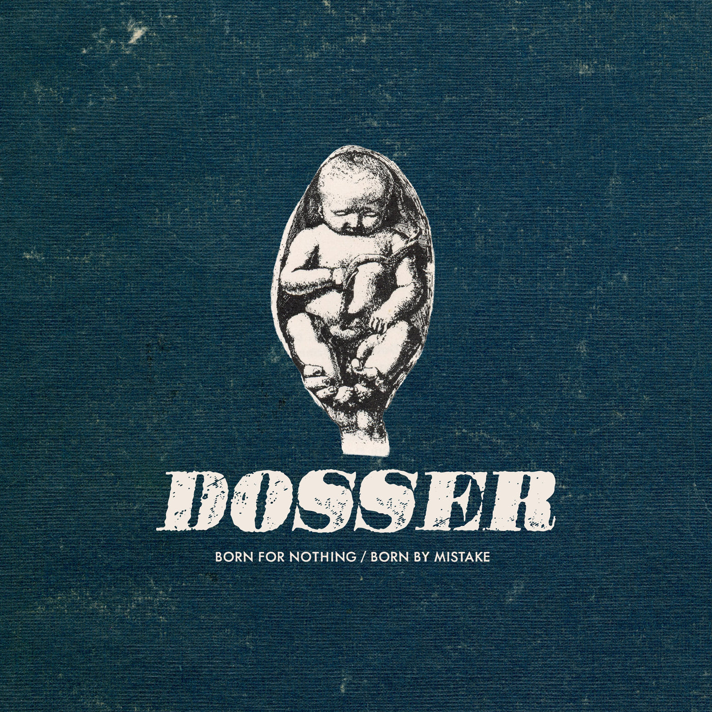 Dosser "Born For Nothing/Born By Mistake