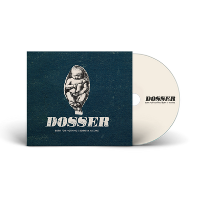 Dosser "Born For Nothing/Born By Mistake