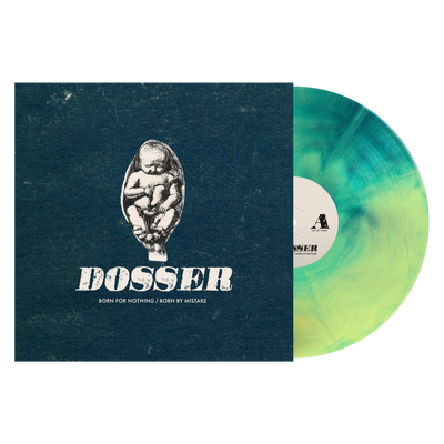 Dosser "Born For Nothing/Born By Mistake