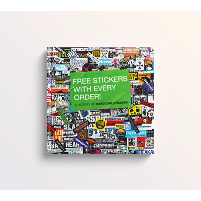 "Free Stickers with Every Order: A History of Hardcore Stickers" by Thomas Rackow