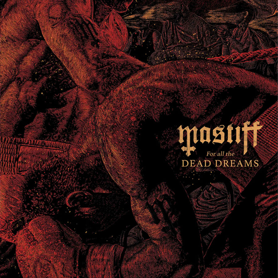 Mastiff "For All the Dead Dreams"