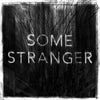 Some Stranger "Self-Titled"