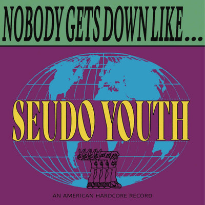 Seudo Youth "Nobody Gets Down Like...Seudo Youth"