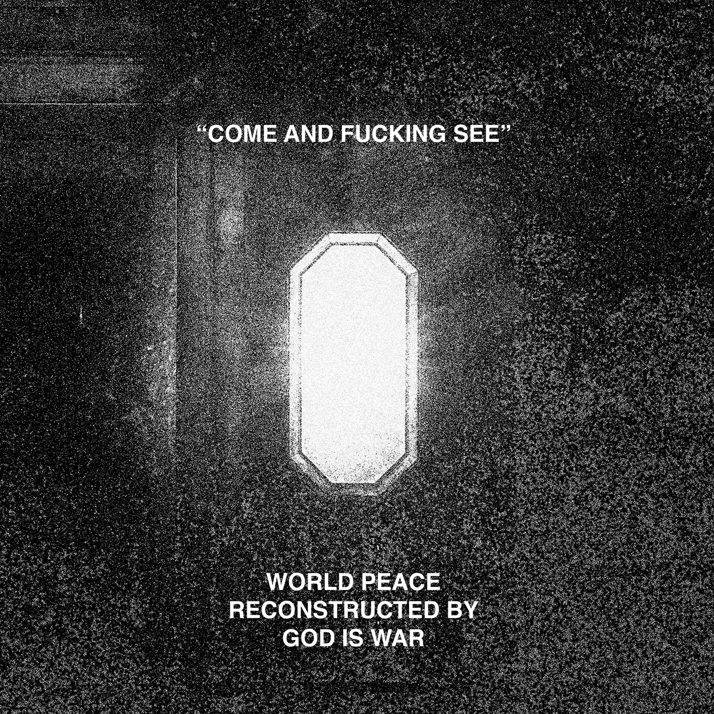 World Peace & God Is War "Come And Fucking See"