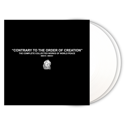 World Peace "CONTRARY TO THE ORDER OF CREATION: THE COMPLETE COLLECTED WORKS OF WORLD PEACE MMXVII - MMXXV"