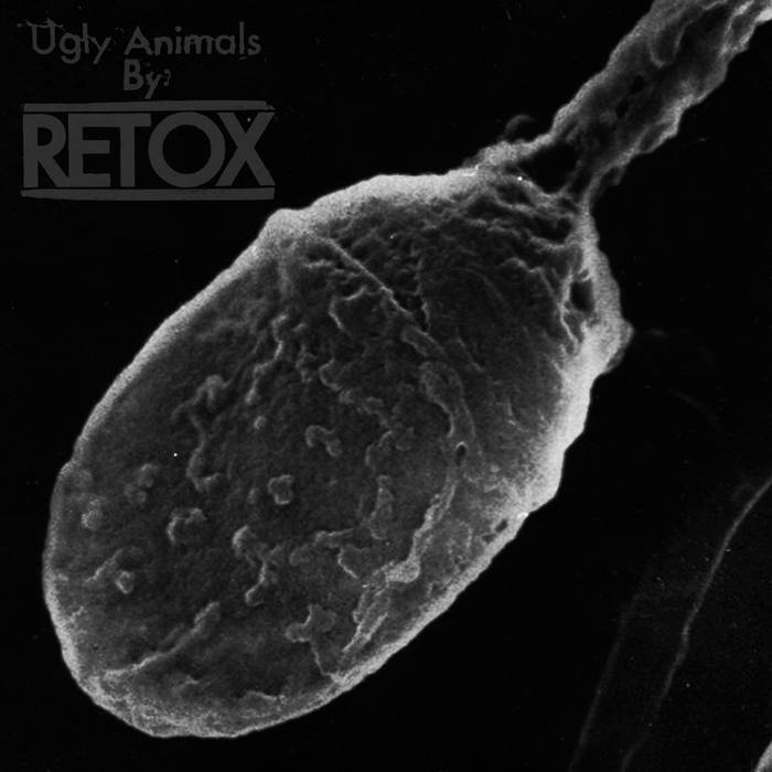 Retox "Ugly Animals"