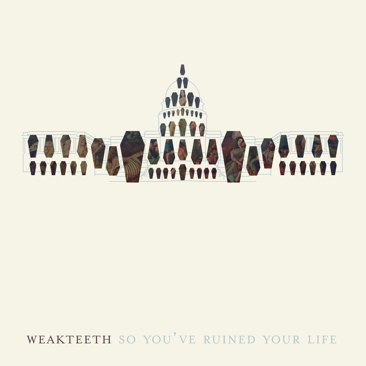 Weak Teeth "So You've Ruined Your Life"