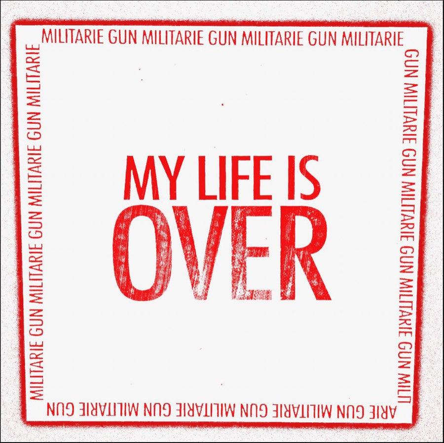 Militarie Gun "My Life Is Over"