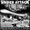 Under Attack "Preservation's Crash"