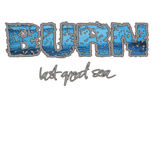 Burn "Last Great Sea"