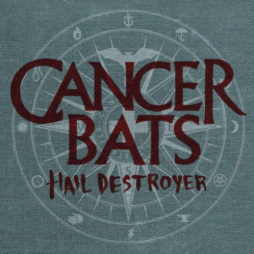 Cancer Bats "Hail Destroyer"