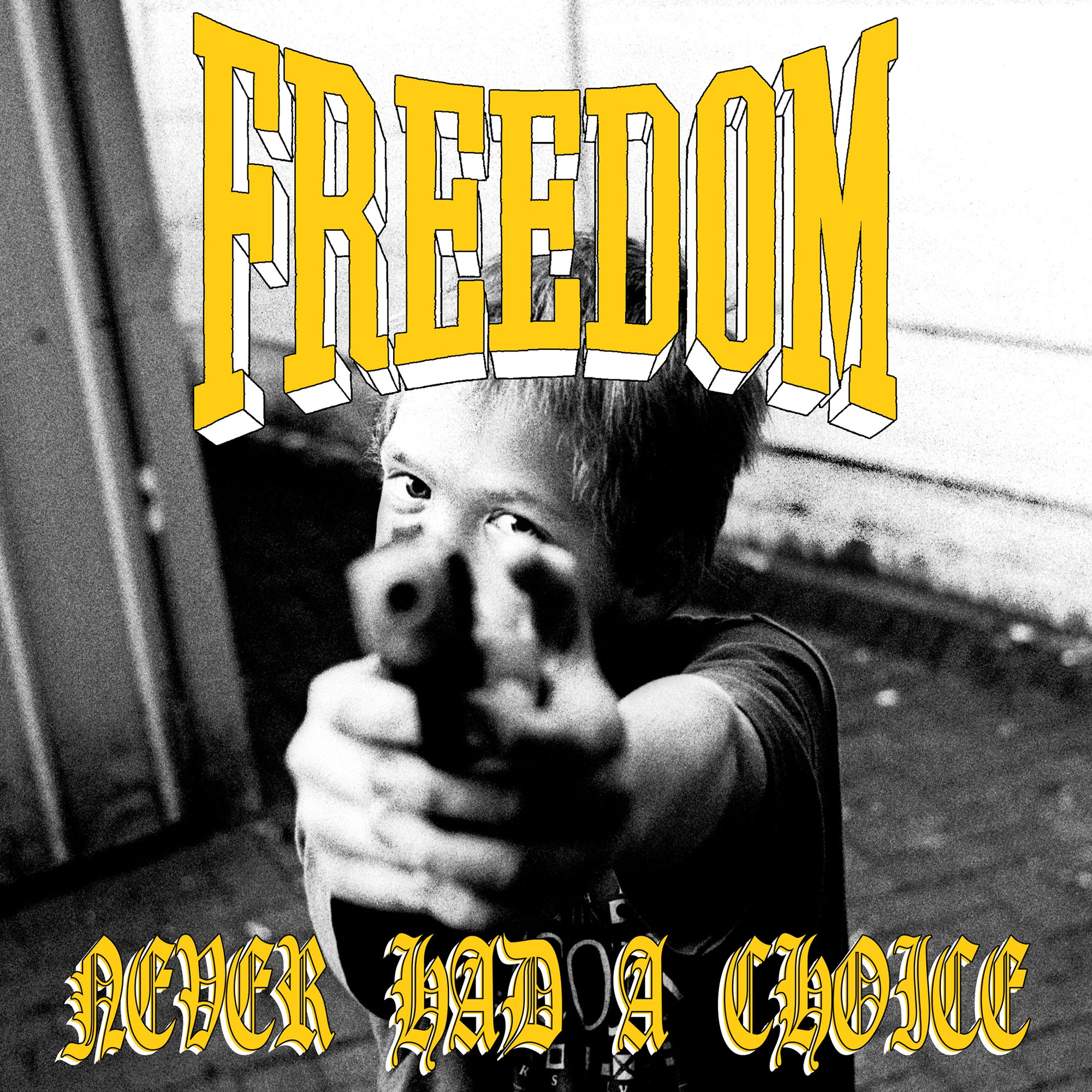 Freedom "Never Had A Choice"