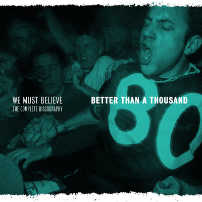 Better Than A Thousand "We Must Believe - The Complete Discography"