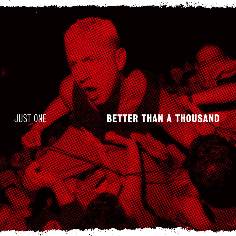 Better Than A Thousand "Just One"