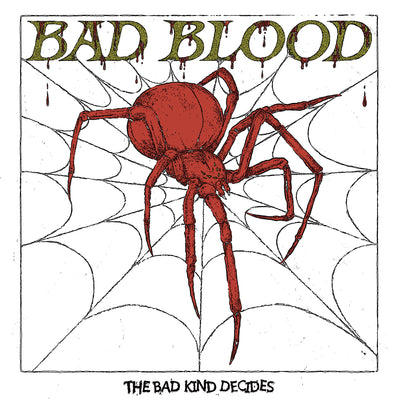 Bad Blood “The Bad Kind Decides”