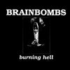 Brainbombs "Burning Hell"