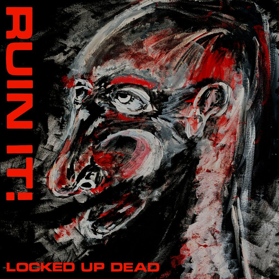 Ruin It! "Locked Up Dead"