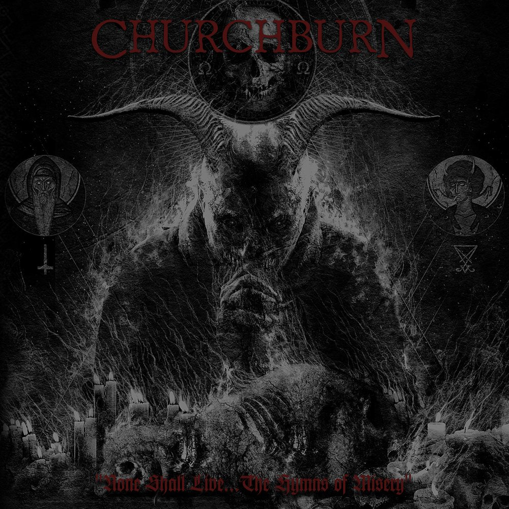 Churchburn "None Shall Live... The Hymns Of Misery"