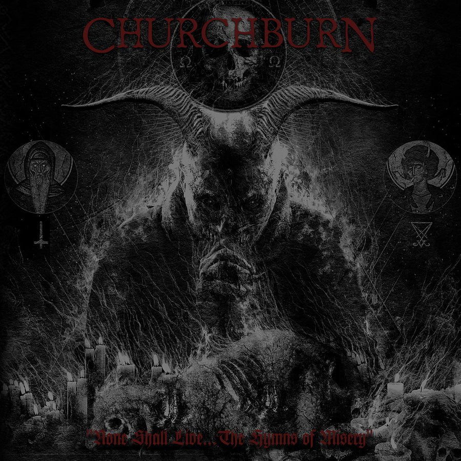 Churchburn "None Shall Live... The Hymns Of Misery"