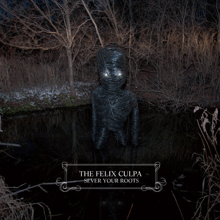 The Felix Culpa "Sever Your Roots"