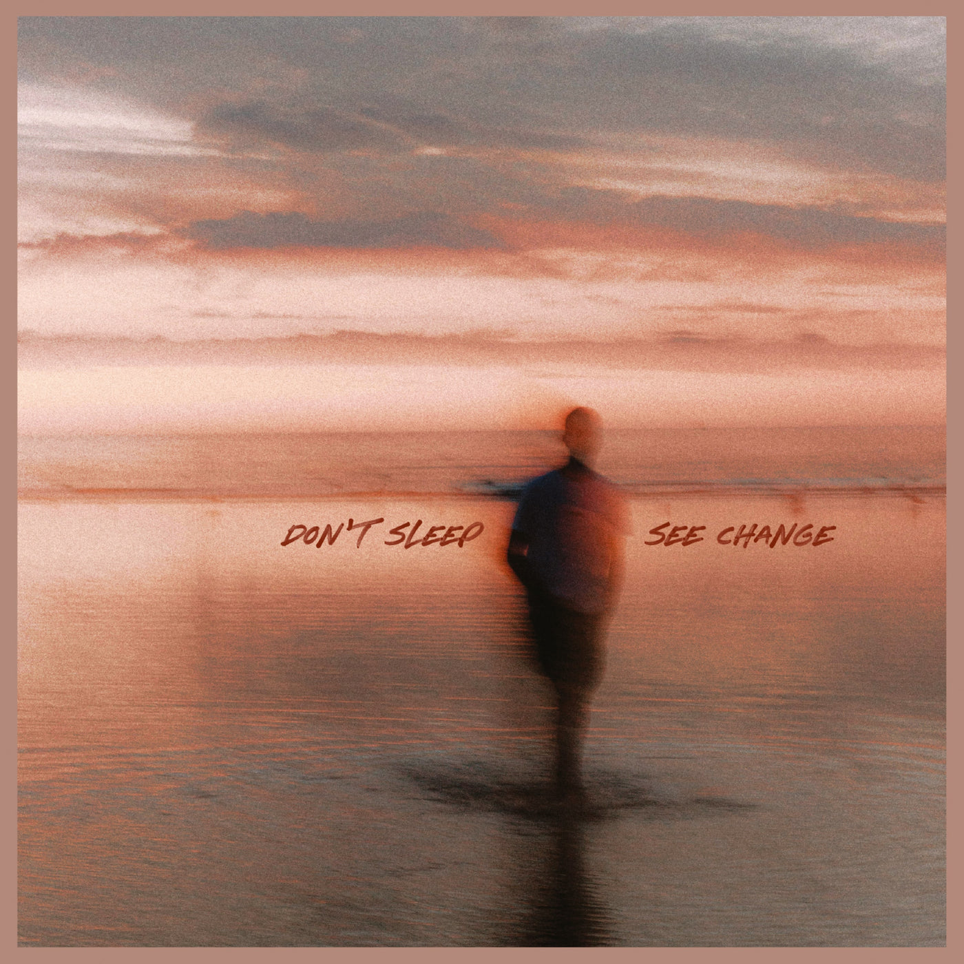 Don’t Sleep “See Change"