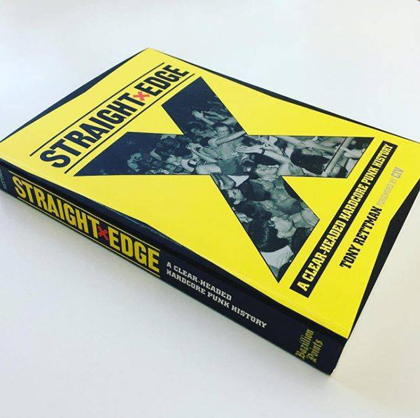 Straight Edge: A Clear-Headed Hardcore Punk History, by Tony Rettman