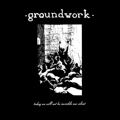 Groundwork "Today We Will Not Be Invisible nor Silent (30th Anniversary Special Edition)"