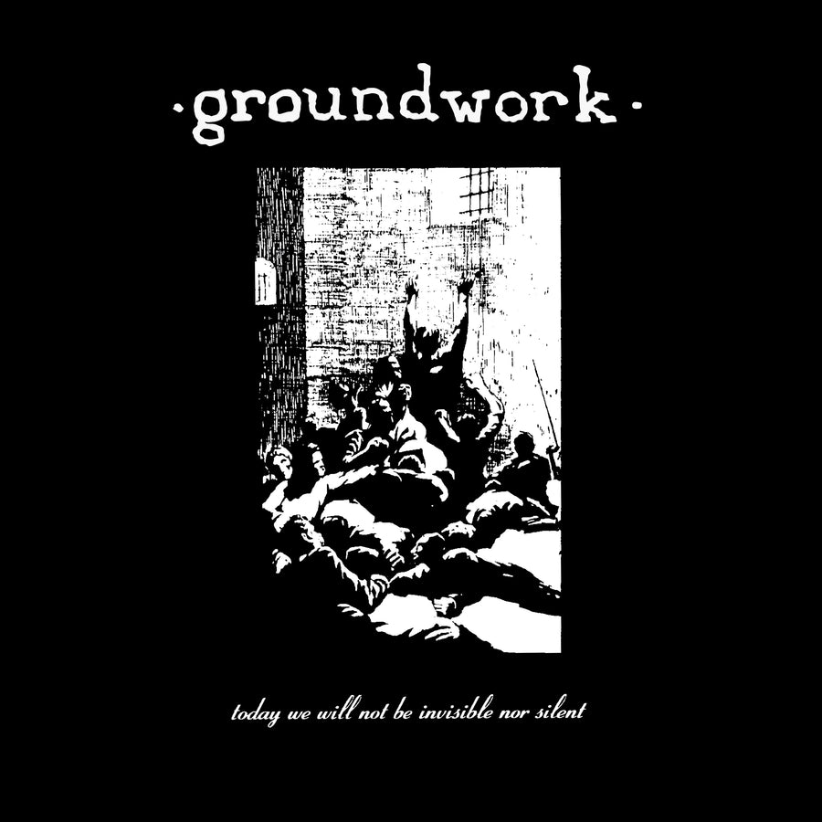 Groundwork "Today We Will Not Be Invisible nor Silent"