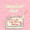 Insignificant Other "I'm So Glad I Feel This Way About You"
