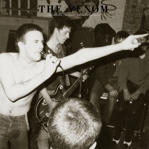 The Venom "'Arringtons, Crombies, Anarchy, Bondage"