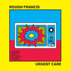Rough Francis "Urgent Care"