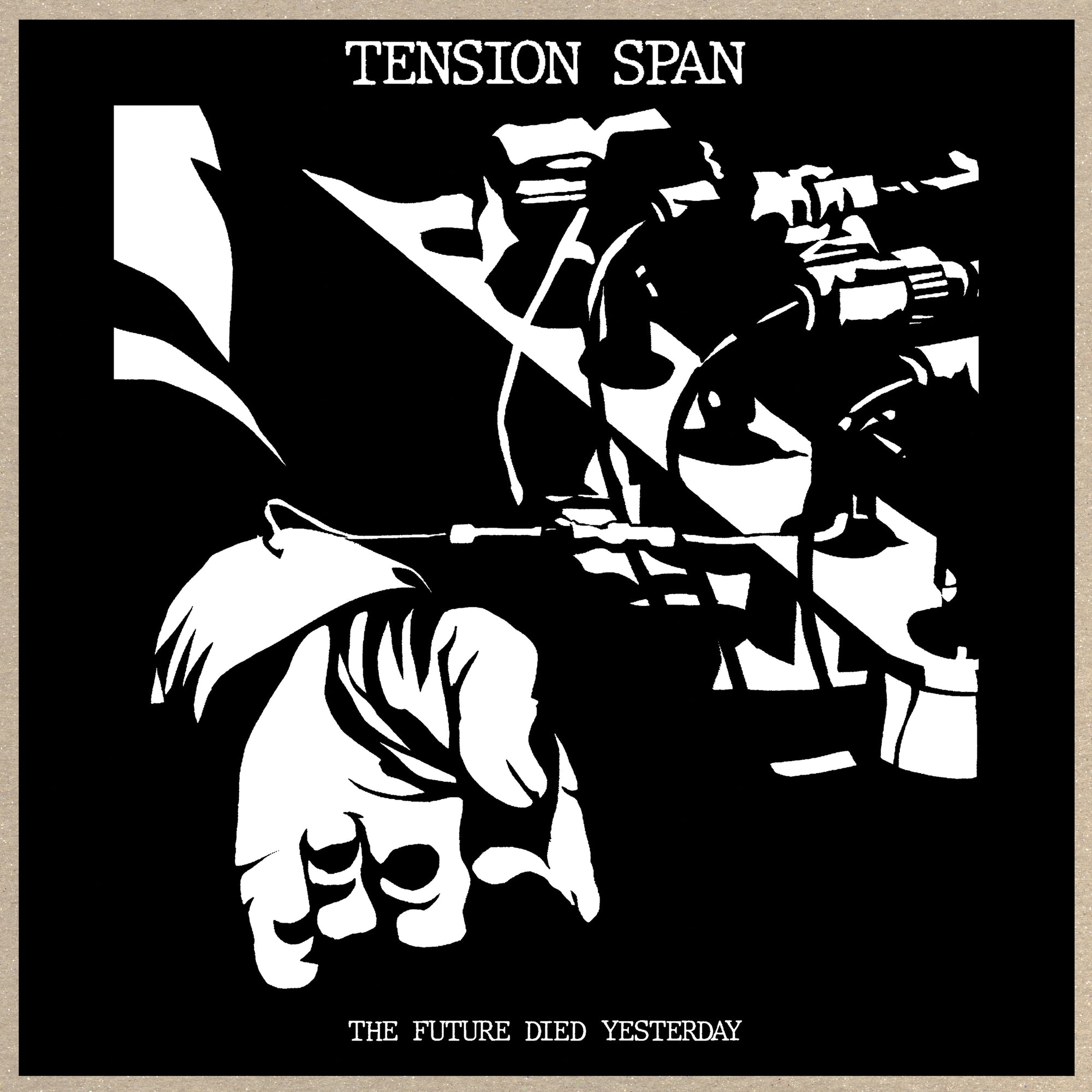 Tension Span "The Future Died Yesterday"