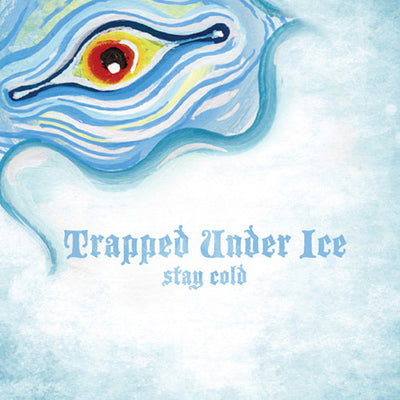Trapped Under Ice "Stay Cold"