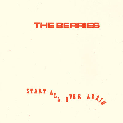 The Berries "Start All Over Again"