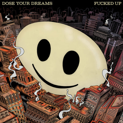 Fucked Up "Dose Your Dreams"