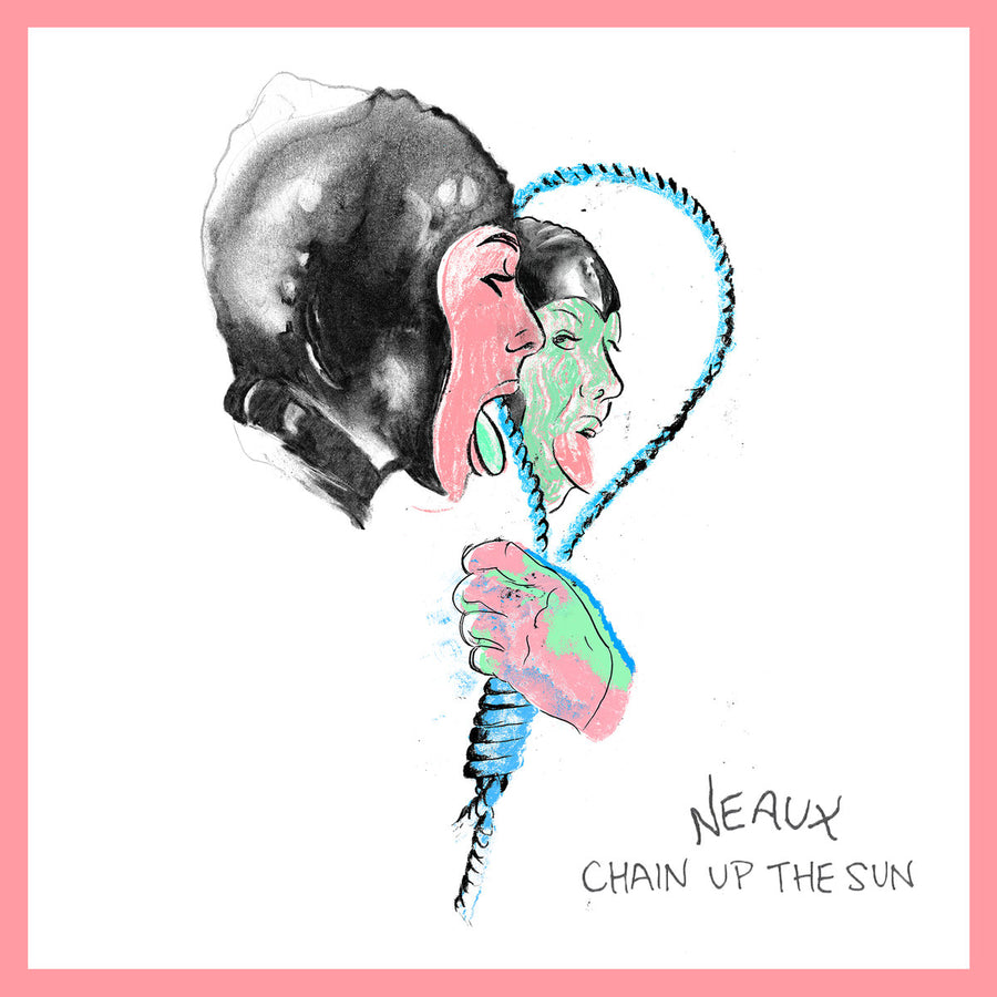 Neaux "Chain Up The Sun"