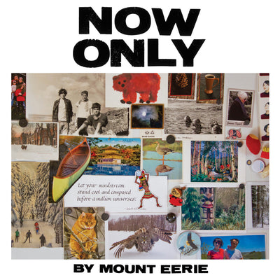 Mount Eerie "Now Only"