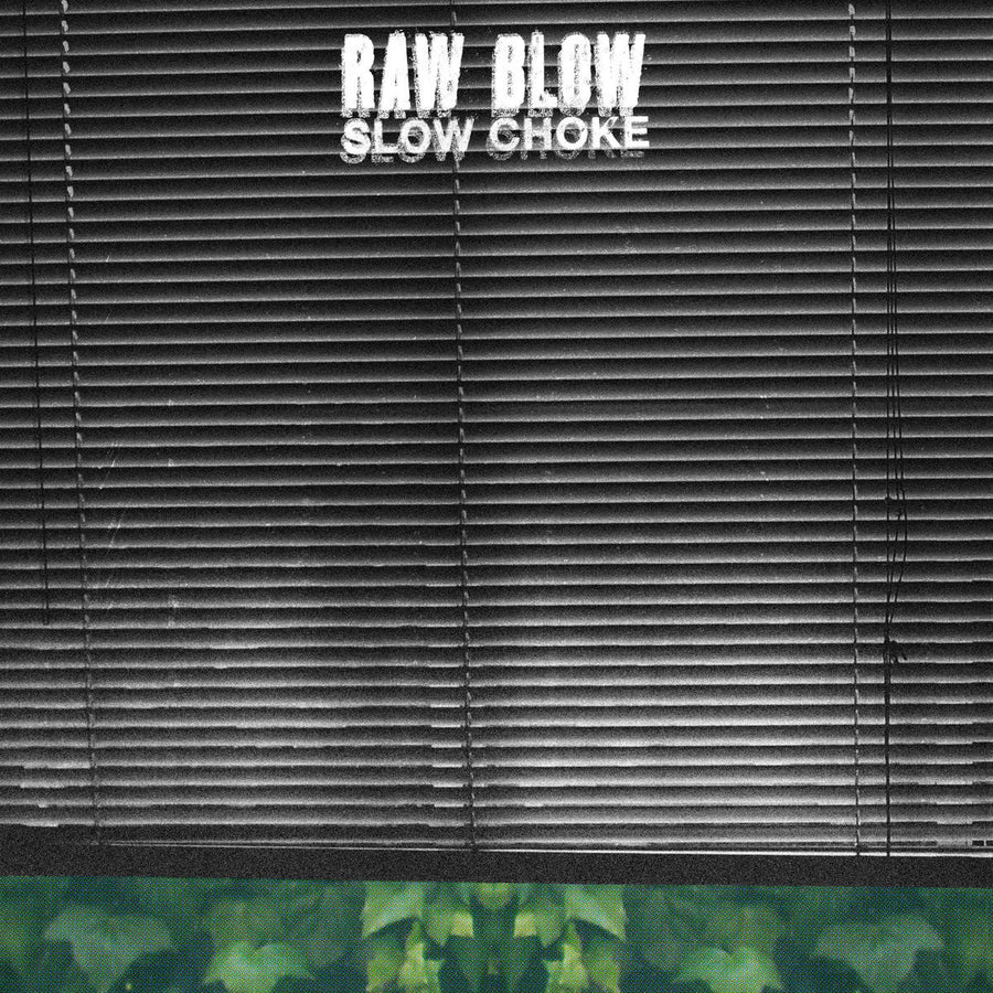 Raw Blow "Slow Choke"