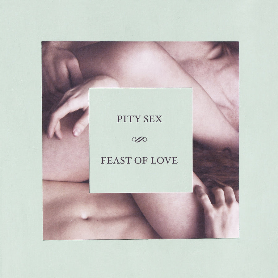 Pity Sex "Feast Of Love"