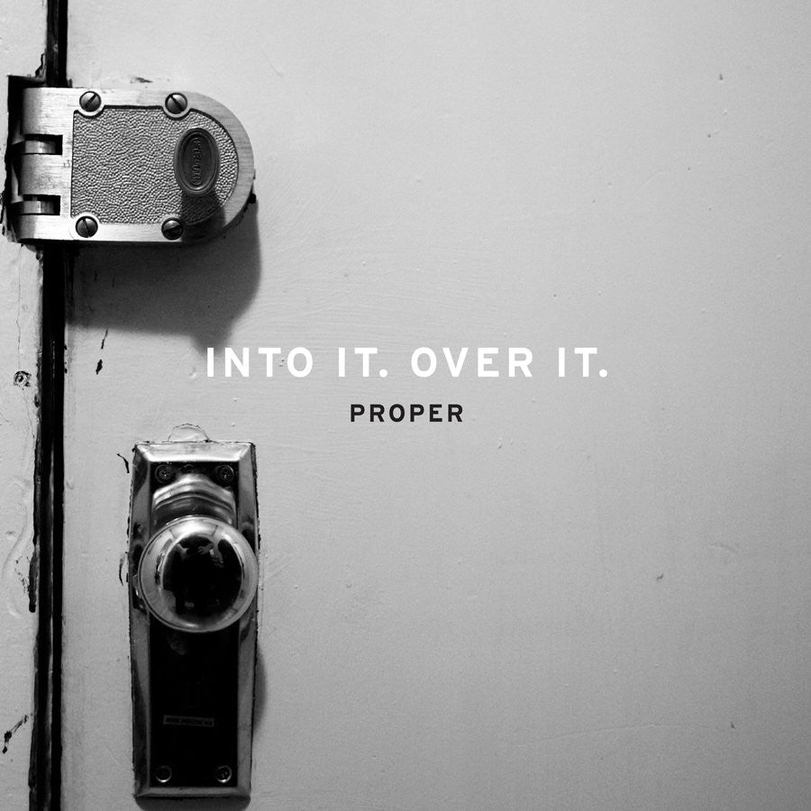 Into it. Over It. "Proper"
