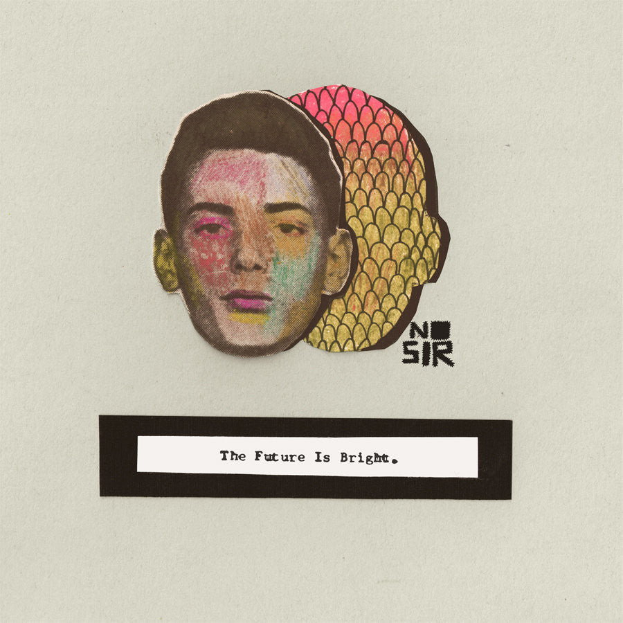 No Sir "The Future Is Bright"