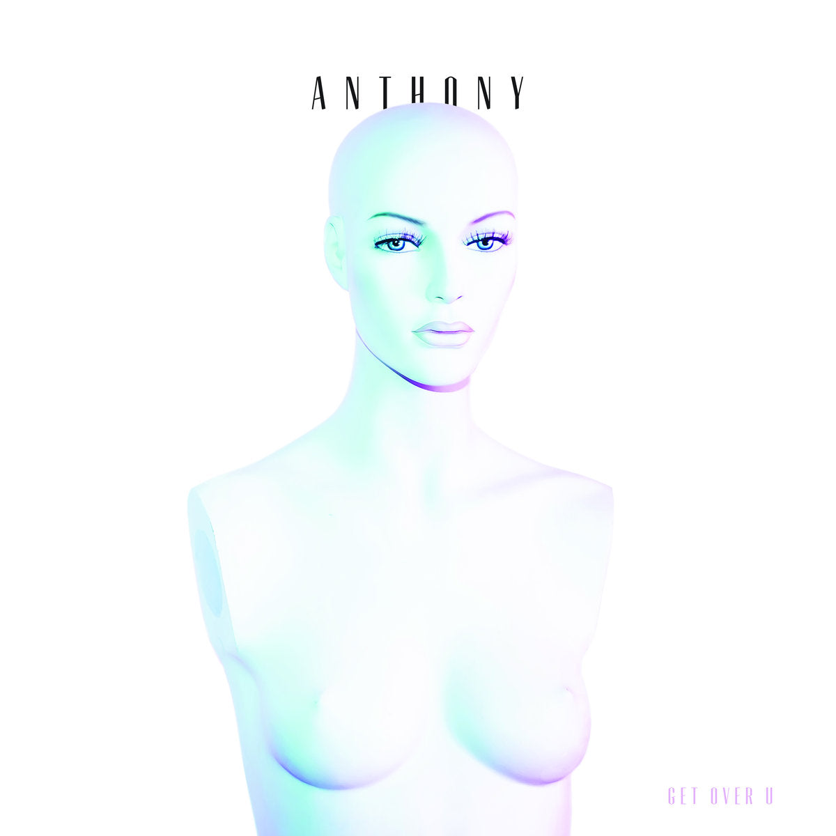 Anthony "Get Over U"