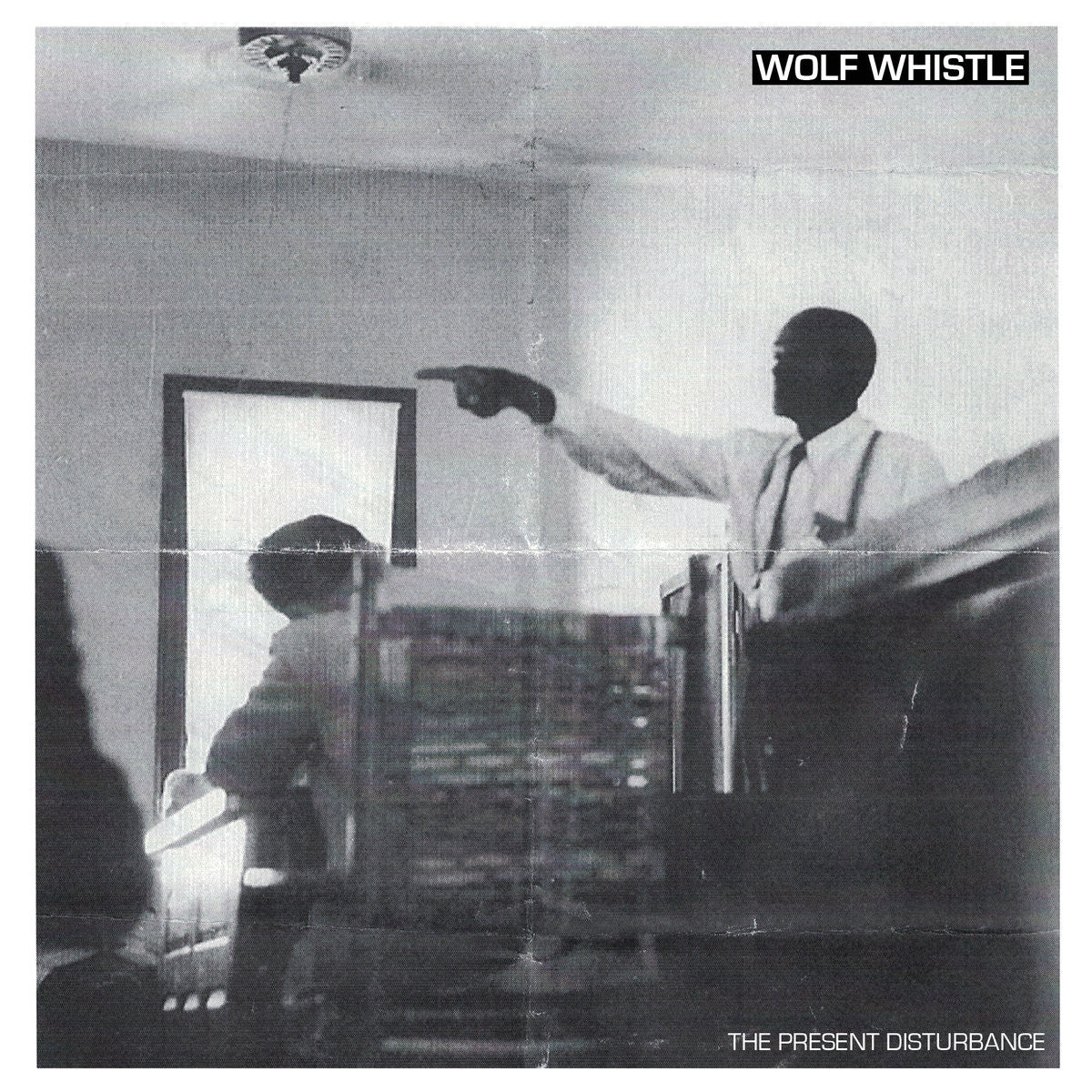 Wolf Whistle "The Present Disturbance"