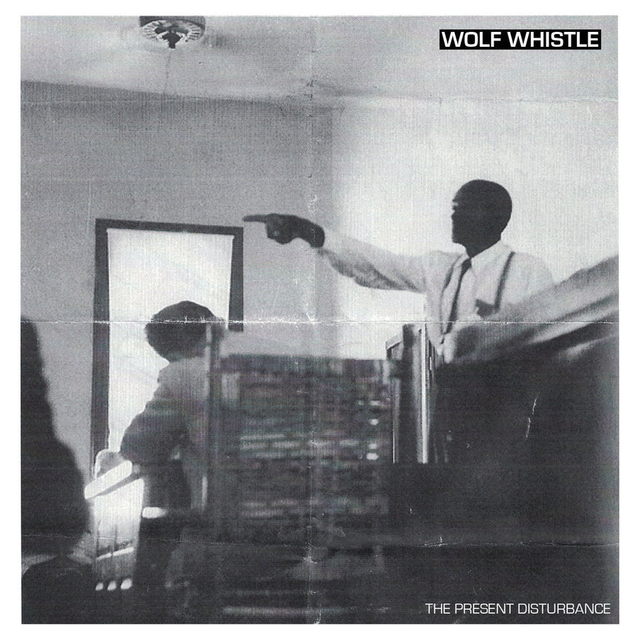 Wolf Whistle "The Present Disturbance"