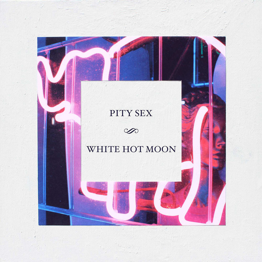 Pity Sex "White Hot Moon"