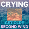 Crying "Get Olde / Second Wind"